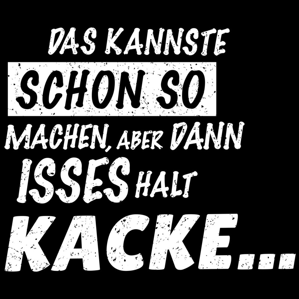 Kannste-schon-so-machen-kacke.png