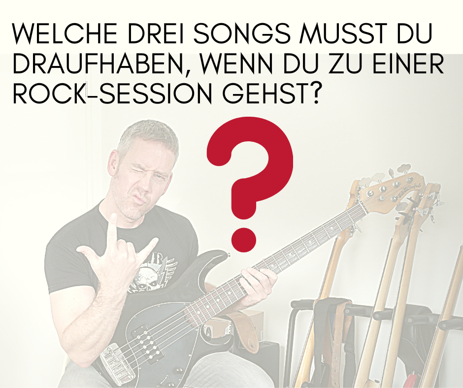 Welche drei Songs musst du draufhaben, wenn du zu einer Rock-Session gehst.png