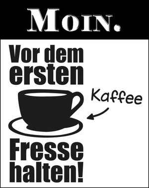 moin vor-dem-erste-kaffee-fresse-halten_2.jpg